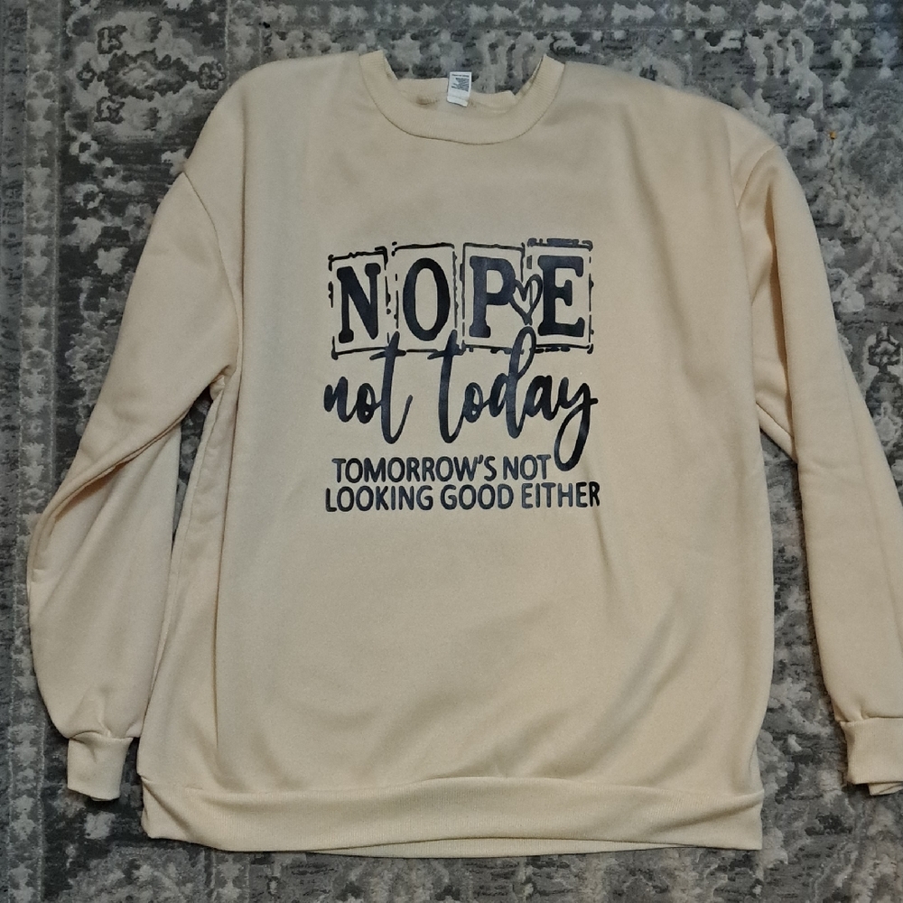 "Nope Not Today" Funny And Comfy Cream Crewneck Sweater